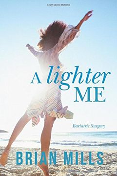 portada A lighter Me: Bariatric Surgery: Volume 1 (The first year)