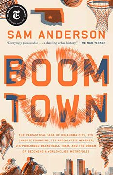 portada Boom Town: The Fantastical Saga of Oklahoma City, its Chaotic Founding. Its Purloined Basketball Team, and the Dream of Becoming a World-Class Metropolis (en Inglés)