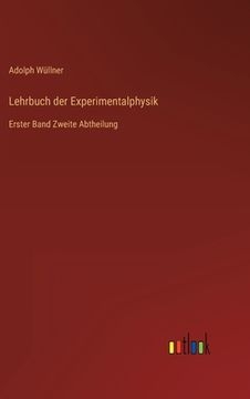 portada Lehrbuch der Experimentalphysik: Erster Band Zweite Abtheilung (en Alemán)