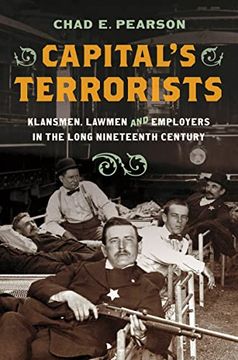 portada Capital'S Terrorists: Klansmen, Lawmen, and Employers in the Long Nineteenth Century (en Inglés)
