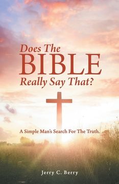 portada Does the Bible Really Say That?: A Simple Man's Search for the Truth.