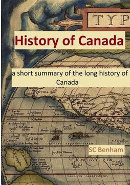 portada History of Canada - a Short Summary of the Long History of Canada - 