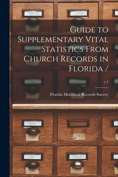 portada Guide to Supplementary Vital Statistics From Church Records in Florida /; v.1 (en Inglés)