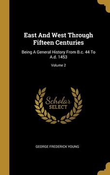 portada East And West Through Fifteen Centuries: Being A General History From B.c. 44 To A.d. 1453; Volume 2