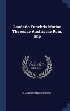 portada Laudatio Funebris Mariae Theresiae Austriacae Rom. Imp (en Inglés)