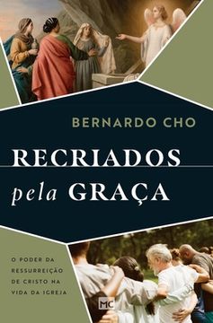 portada Recriados Pela Graça: O Poder da Ressurreição de Cristo na Vida da Igreja (en Portugués)