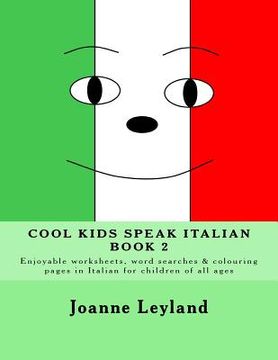 portada Cool Kids Speak Italian - Book 2: Enjoyable worksheets, word searches and colouring pages in Italian for children of all ages (en Italiano)