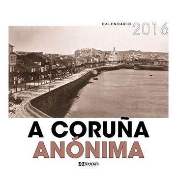 portada Calendario 2016. A Coruña anónima (Materiais Non Libros - Axendas)