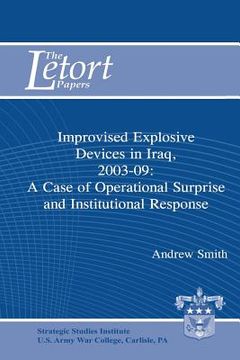 portada Improvised Explosive Devices in Iraq, 2003-2009: A Case of Operational Surprise and Institutional Response: Letort Paper (en Inglés)