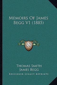 portada memoirs of james begg v1 (1885) (en Inglés)