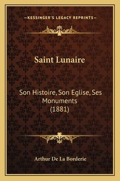 portada Saint Lunaire: Son Histoire, Son Eglise, Ses Monuments (1881) (en Francés)