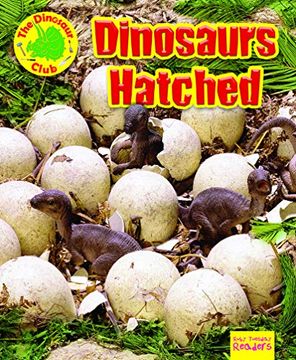 portada Dinosaurs Hatched! (Ruby Tuesday Readers: The Dinosaur Club) (en Inglés)