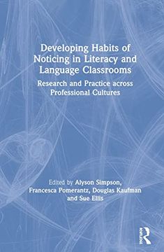 portada Developing Habits of Noticing in Literacy and Language Classrooms: Research and Practice Across Professional Cultures (en Inglés)