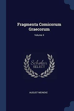 portada Fragmenta Comicorum Graecorum; Volume 4 (en Inglés)