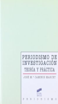portada Periodismo de Investigación: Teoría y Práctica: 14 (Ciencias de la Información) (in Spanish)