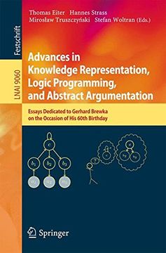 portada Advances in Knowledge Representation, Logic Programming, and Abstract Argumentation: Essays Dedicated to Gerhard Brewka on the Occasion of his 60Th Birthday (Lecture Notes in Computer Science) (en Inglés)