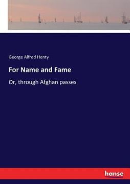 portada For Name and Fame: Or, through Afghan passes