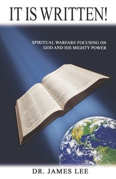 portada It is Written!: Spiritual Warfare Focusing on God and His Mighty Power (en Inglés)