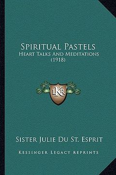 portada spiritual pastels: heart talks and meditations (1918) (en Inglés)