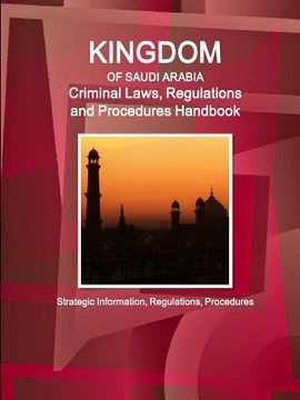 portada Saudi Arabia Criminal Laws, Regulations and Procedures Handbook - Strategic Information, Regulations, Procedures