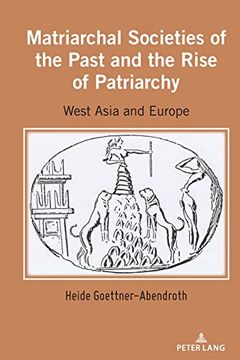 portada Matriarchal Societies of the Past and the Rise of Patriarchy: West Asia and Europe (en Inglés)