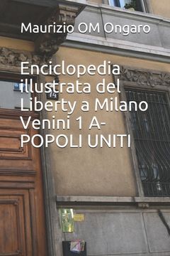 portada Enciclopedia illustrata del Liberty a Milano Venini Vol. 1 - A-POPOLI UNITI (en Italiano)