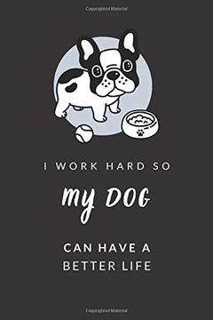portada I Work Hard so my dog can Have a Better Life: Blank Lined Journal Not, Size 6X9, fun Gift Idea for dog Lover, Boss, Coworker, Friends, Office,. Secret Santa, new Year, Christmas, Birthday 