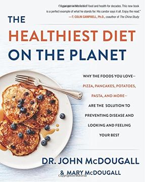 portada The Healthiest Diet on the Planet: Why the Foods you Love-Pizza, Pancakes, Potatoes, Pasta, and More-Are the Solution to Preventing Disease and Looking and Feeling Your Best (en Inglés)