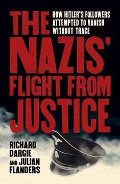 portada The Nazis'Flight From Justice: How Hitler'S Followers Attempted to Vanish Without Trace (in English)