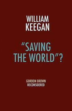 portada "saving the world"? - gordon brown reconsidered (en Inglés)