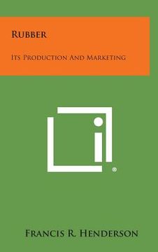 portada rubber: its production and marketing (en Inglés)
