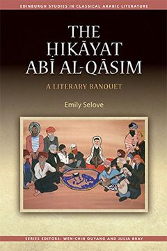 portada Hikayat abu Al-Qasim: A Literary Banquet de Emily Selove(Edinburgh Univ pr) (en Inglés)