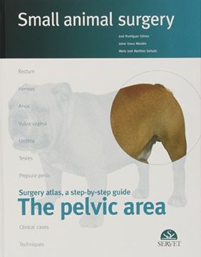 portada SURGERY ATLAS A STEP BY STEP GUIDE THE PELVIC AREA: SMALL ANIMAL SURGERY (HB 2005) (in English)