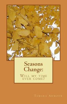 portada Seasons Change: : Will My Time Ever Come?