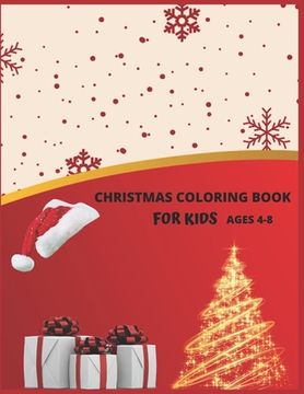 portada Christmas Coloring Book For Kids Ages 4-8: Christmas Activity Book.Includes-Coloring, Matching, Mazes, Drawing, Crosswords, Color By Number And Recipe (en Inglés)