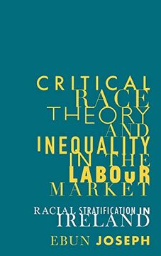 portada Critical Race Theory and Inequality in the Labour Market: Racial Stratification in Ireland (in English)