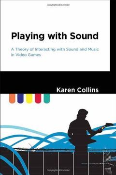 portada Playing With Sound: A Theory of Interacting With Sound and Music in Video Games (The mit Press) 