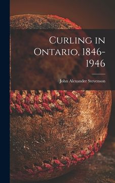 portada Curling in Ontario, 1846-1946 (en Inglés)