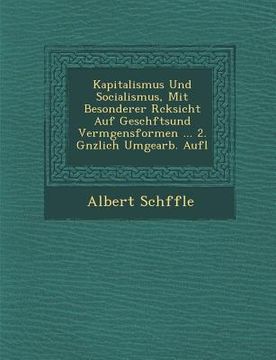 portada Kapitalismus Und Socialismus, Mit Besonderer R�cksicht Auf Gesch�ftsund Verm�gensformen ... 2. G�nzlich Umgearb. Aufl (en Alemán)