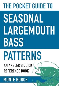 portada The Pocket Guide to Seasonal Largemouth Bass Patterns: An Angler's Quick Reference Book (en Inglés)