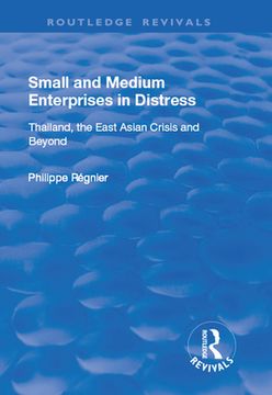 portada Small and Medium Enterprises in Distress: Thailand, the East Asian Crisis and Beyond (en Inglés)
