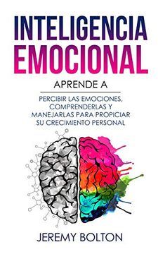 portada Inteligencia Emocional: Aprende a Percibir Emociones, Entender Emociones, y Dirigir Emociones Para Mejorar su Crecimiento Personal