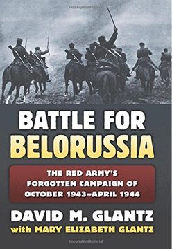 portada The Battle for Belorussia: The Red Army's Forgotten Campaign of October 1943 - April 1944 (Modern War Studies)