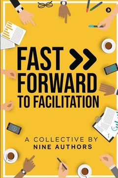 portada Fast Forward to Facilitation: Live Experiences to Accelerate Your Journey