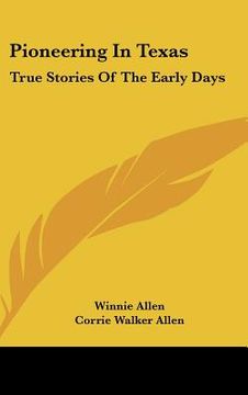 portada pioneering in texas: true stories of the early days (en Inglés)