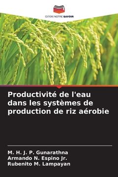 portada Productivité de l'eau dans les systèmes de production de riz aérobie (en Francés)