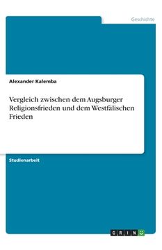 portada Vergleich zwischen dem Augsburger Religionsfrieden und dem Westfälischen Frieden (en Alemán)