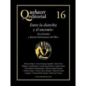 portada Quehacer Editorial 16. Entre la Diatriba y el Encomio: Los Presentes y Futuros (in Spanish)