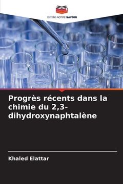 portada Progrès récents dans la chimie du 2,3-dihydroxynaphtalène (en Francés)