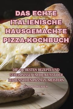 portada Das Echte Italienische Hausgemachte Pizza-Kochbuch
